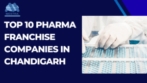 Top 10 Pharma Franchise Companies in Chandigarh